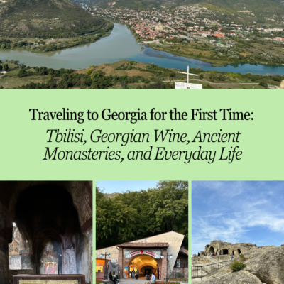 Traveling to Georgia for the First Time: Tbilisi, Georgian Wine, Ancient Monasteries, and Everyday Life